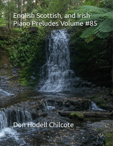 English Scottish and Irish Piano Preludes Volume #85 (arr. Don Hodell Chilcote)