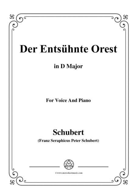Schubert-Der Entsühnte Orest,in D Major,for Voice&Piano (arr. MSM)