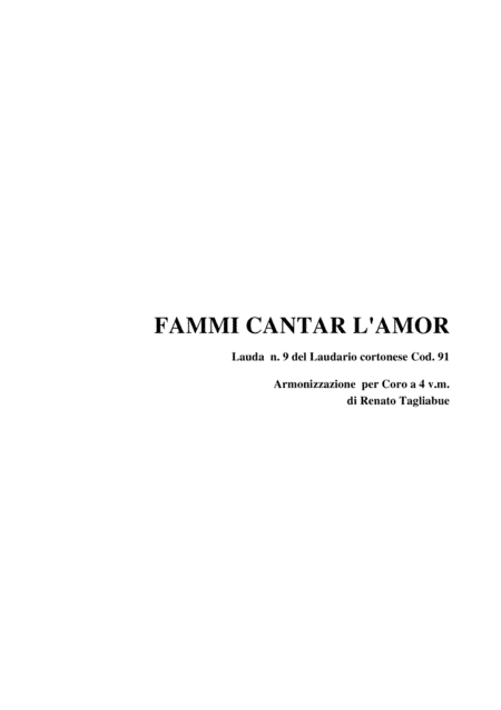 FAMMI CANTAR L'AMOR - Laudario Cortonese - Arr. for SATB Choir (arr. R.Tagliabue)