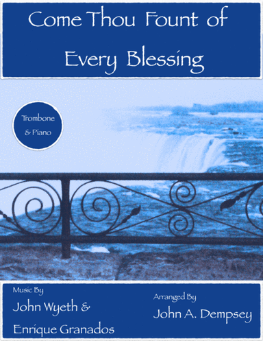 Come Thou Fount of Every Blessing (Trombone and Piano) (arr. John A. Dempsey)