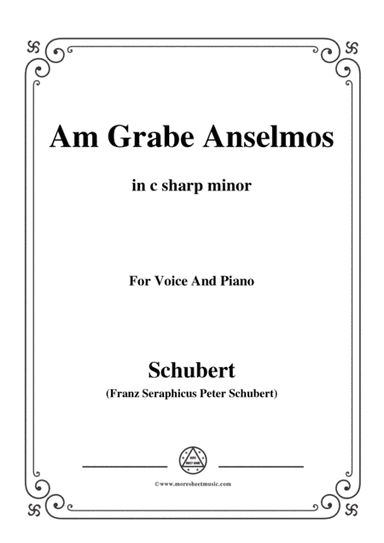 Schubert-Am Grabe Anselmos,in c sharp minor,Op.6,No.3,for Voice and Piano (arr. MSM)
