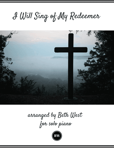 I Will Sing of My Redeemer (arr. Beth West)