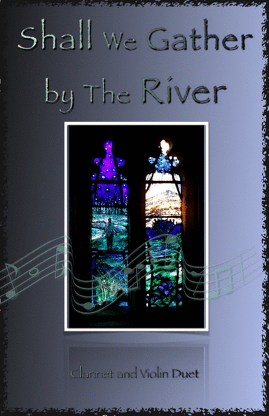 Shall We Gather at The River, Gospel Hymn for Clarinet and Violin Duet (arr. David McKeown)
