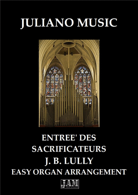 ENTREE' DES SACRIFICATEURS ET DES COMBATTANTS (EASY ORGAN) - J. B. LULLY (arr. Juliano Music)