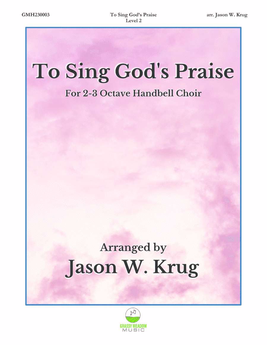 To Sing God's Praise (for 2-3 octave handbell ensemble) (site license) (arr. Jason W. Krug)