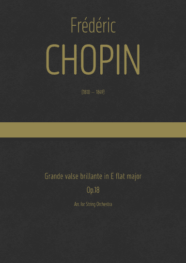 Chopin - Gran Valse Brillante in E flat major, Op.18 ; Arr. for String Orchestra (arr. J.G. Cucó Barber)