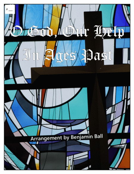 O God Our Help In Ages Past (St. Anne) (arr. Benjamin Ball)