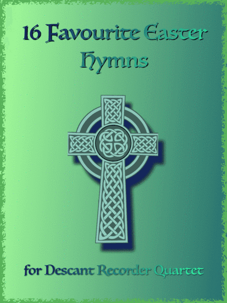 16 Favourite Easter Hymns for Descant/Soprano Recorder Quartet (arr. David McKeown)