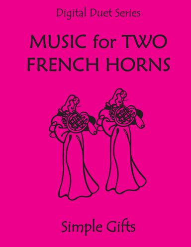 Simple Gifts (Shaker Song) for Horn Duet  (Music for Two French Horns) (arr. Last Resort Music Publishing)