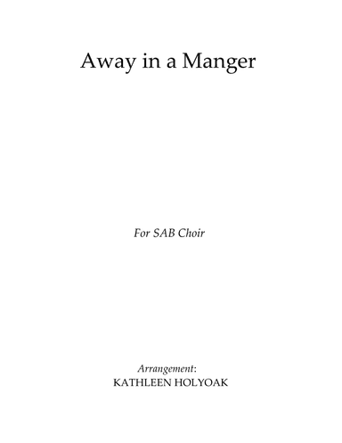 Away in a Manger - SAB Choir arranged by KATHLEEN HOLYOAK (arr. Kathleen Holyoak)