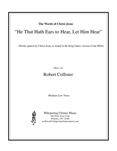 "He That Hath Ears to Hear, Let Him Hear" (medium low voice)