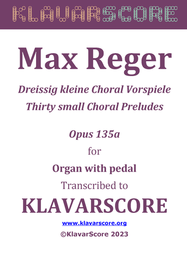 Max-Reger-30-Choral-Preludes_Opus-135a - (KlavarScore notation, A5 for Tablet use) (arr. KlavarScore)