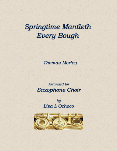 Springtime Mantleth Every Bough for Saxophone Choir (arr. Lisa L Ochoco)