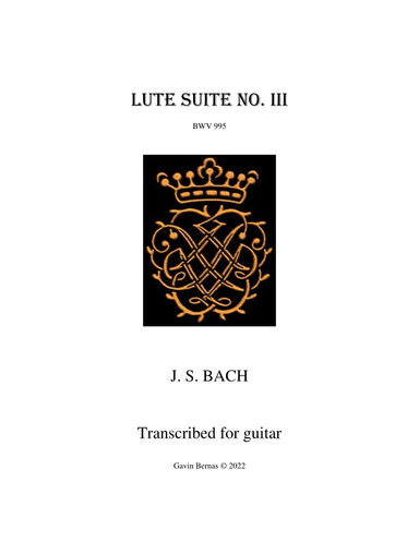 Bach Third Lute Suite  BWV 995 (arr. transcribed by Gavin Bernas)