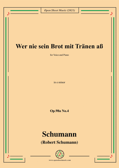 Schumann-Wer nie sein Brot mit Tranen aß,Op.98a No.4,in e minor,for Voice and Piano (arr. Open Cloud)