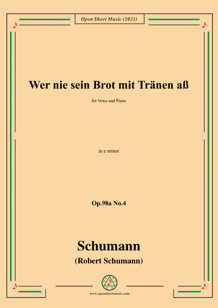 Schumann-Wer nie sein Brot mit Tranen aß,Op.98a No.4,in e minor,for Voice and Piano (arr. Open Cloud)