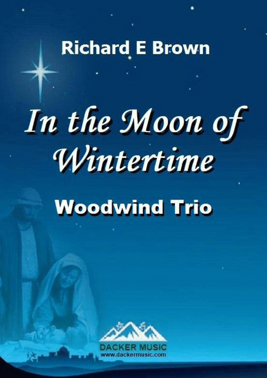 In the Moon of Wintertime - Woodwind Trio (arr. Richard E Brown)