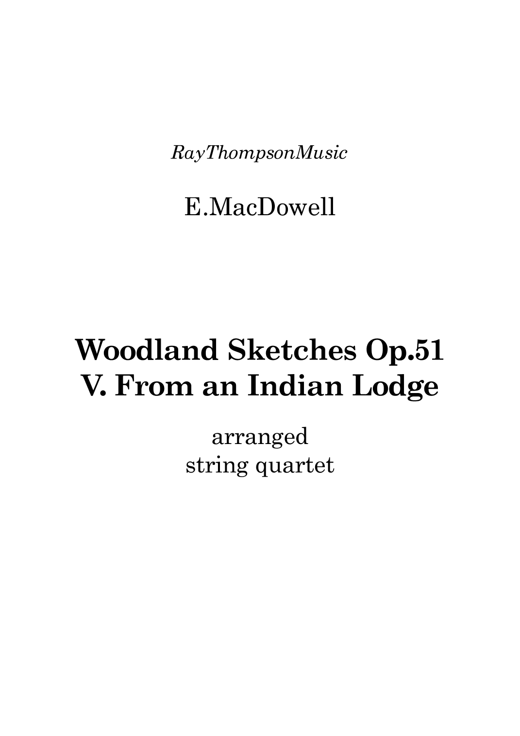 MacDowell: Woodland Sketches Op.51 No.5 "From an Indian Lodge"- string quartet (arr. Ray Thompson)