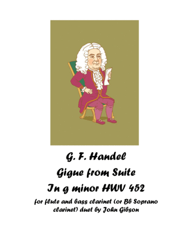 Handel Gigue from Suite in g minor set for flute and bass clarinet (or Bb Sopr.) (arr. John Gibson)
