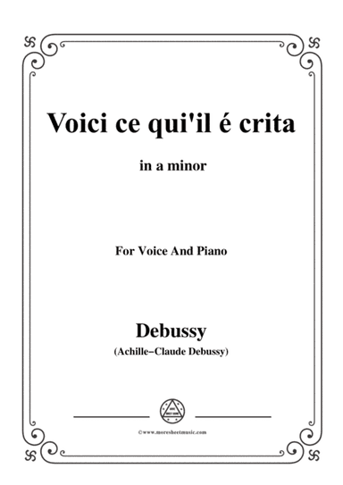 Debussy-Voici ce qui'il é crita,from 'Pelleas et Melisande',in a minor,for Voice and Piano (arr. MSM)