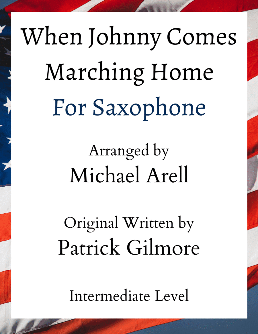 When Johnny Comes Marching Home- Intermediate Saxophone (arr. Michael Arell)