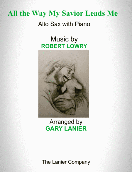 ALL THE WAY MY SAVIOR LEADS ME (Alto Sax with Piano - Score & Part included) (arr. The Lanier Company)