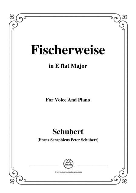 Schubert-Fischerweise,in E flat Major,Op.96,No.4,for Voice and Piano (arr. MSM)
