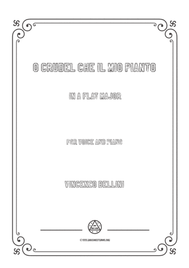 Bellini-O crudel che il mio pianto in A flat Major,for voice and piano (arr. MSM)