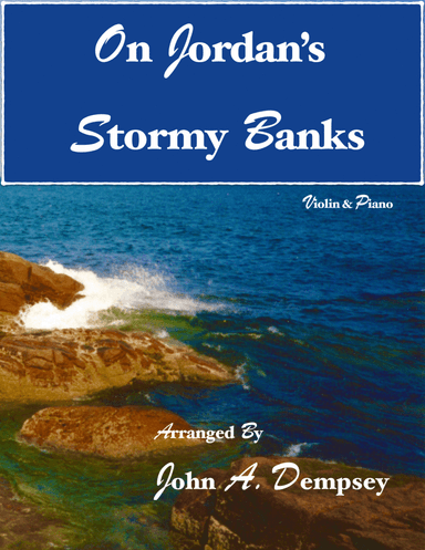On Jordan's Stormy Banks (Violin and Piano) (arr. John A. Dempsey)