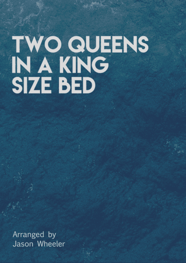 Two Queens In A King Size Bed (arr. Jason Wheeler)