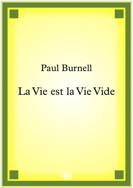 La Vie est la Vie Vide