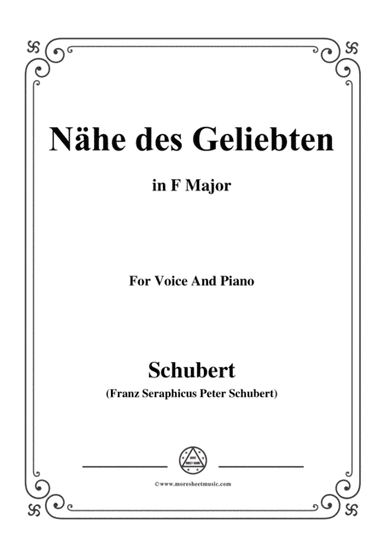 Schubert-Nähe des Geliebten,Op.5 No.2,in F Major,for Voice&Piano (arr. MSM)