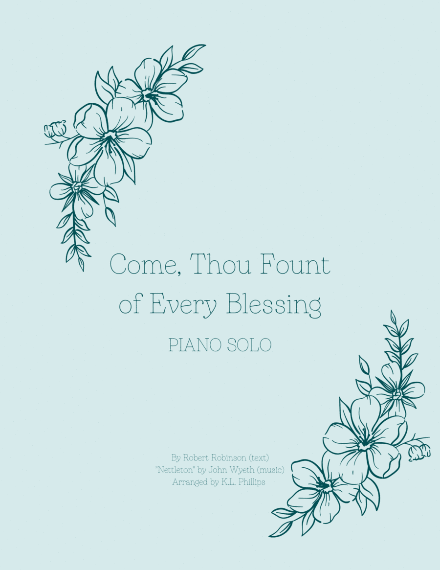 Come, Thou Fount of Every Blessing - Piano Solo (arr. K.L. Phillips)
