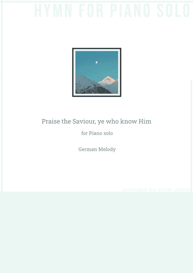 Praise the Saviour, ye who know Him (PIANO HYMN) (arr. Silver Piano)