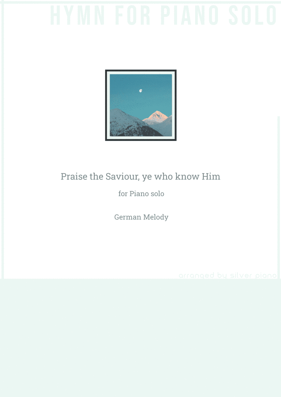Praise the Saviour, ye who know Him (PIANO HYMN) (arr. Silver Piano)