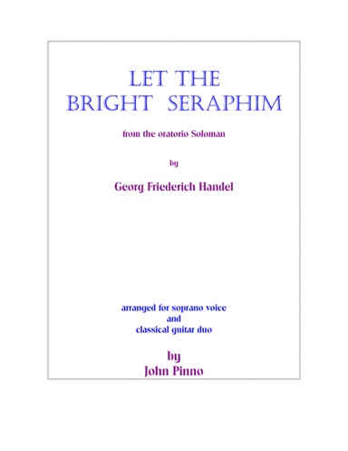 Let the Bright Seraphim (Georg Friederich Handel) arr. for soprano voice and two classical guitars (arr. John Pinno)