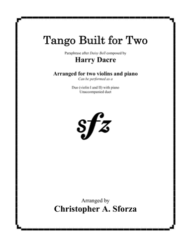 Tango Built for Two, for two violins and piano (arr. Christopher A. Sforza)