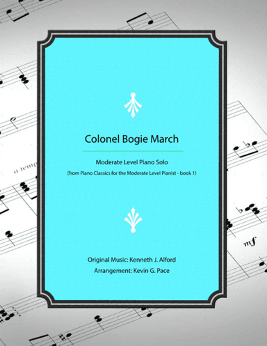 Colonel Bogie March - moderate level piano solo (arr. Kevin G. Pace (ASCAP))