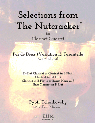 Selections from The Nutcracker - Pas de Deux: Tarantella for Clarinet Quartet (arr. Erin Miesner)