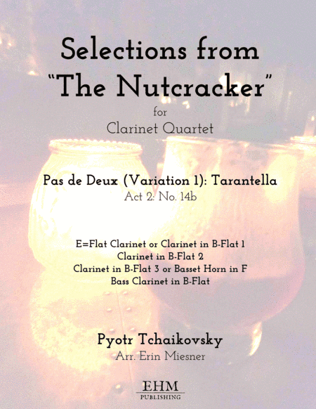 Selections from The Nutcracker - Pas de Deux: Tarantella for Clarinet Quartet (arr. Erin Miesner)