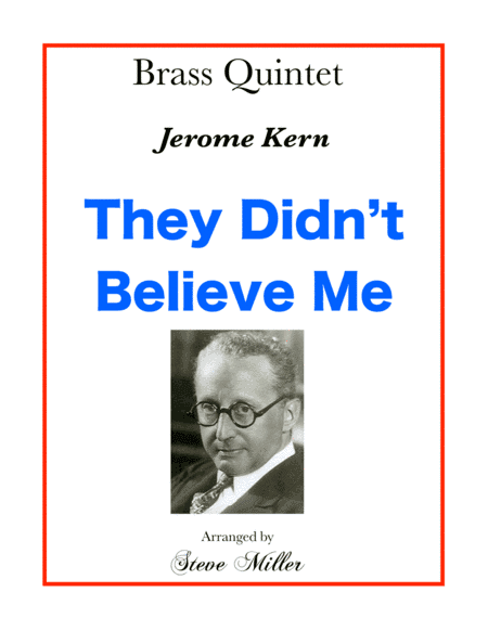 They Didn't Believe Me (arr. Steve Miller / edited by Bill Carmody)