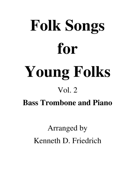 Folk Songs for Young Folks, Vol. 2 - bass trombone and piano (arr. Kenneth D. Friedrich)