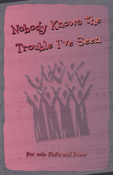 Nobody Knows the Trouble I've Seen, Gospel Song for Flute and Piano (arr. David McKeown)
