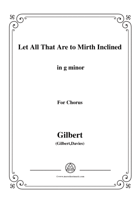 Gilbert-Christmas Carol,Let All That Are to Mirth Inclined,in g minor,for Chorus (arr. MSM)