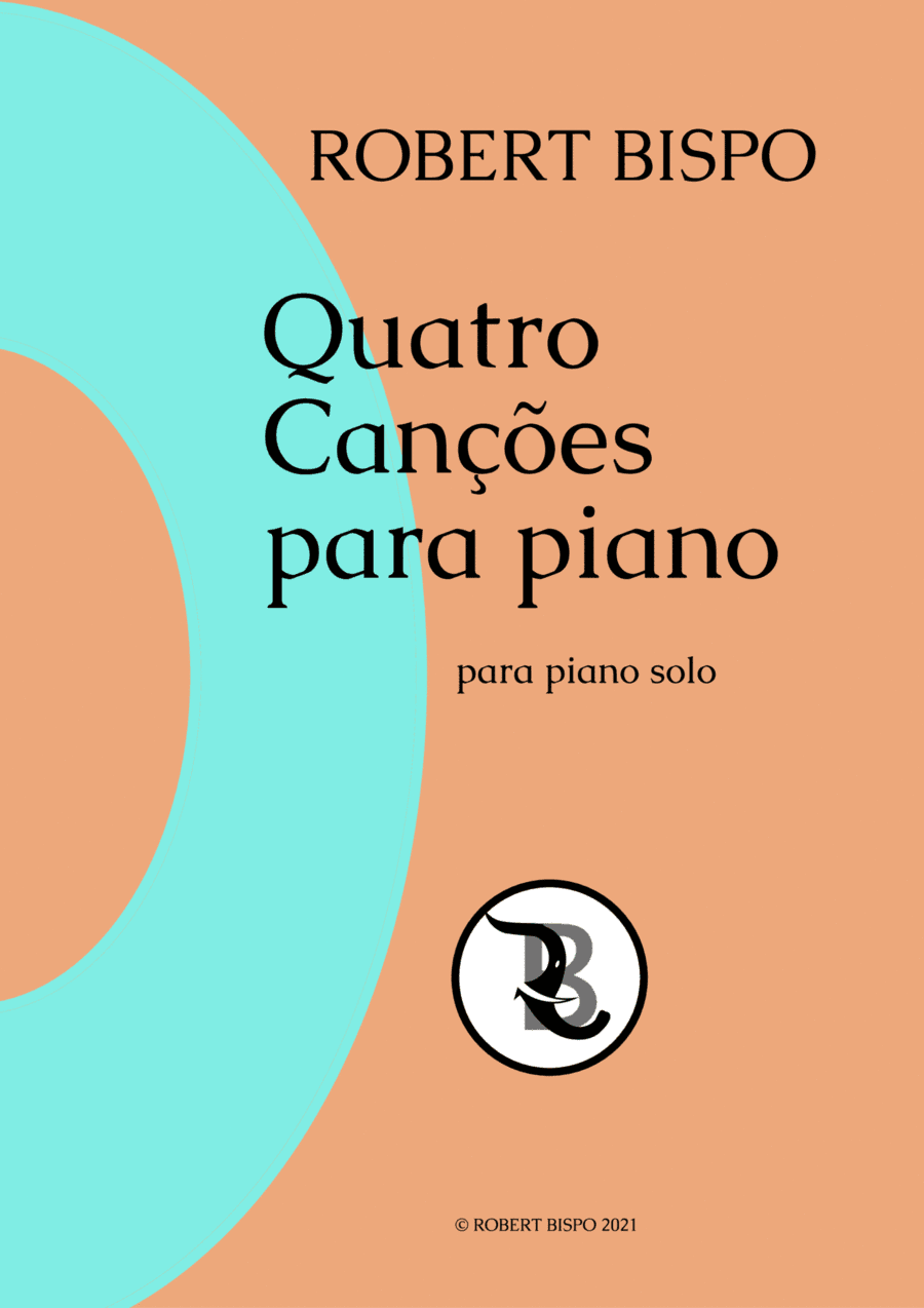 Four Songs for Piano - (Quatro Canções para piano) - Robert Bispo