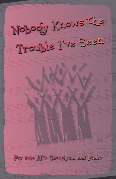 Nobody Knows the Trouble I've Seen, Gospel Song for Alto Saxophone and Piano (arr. David McKeown)