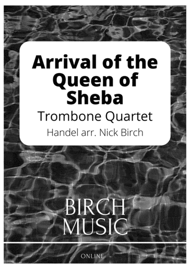 Arrival of the Queen of Sheba (Trombone Quartet) (arr. Nick Birch)