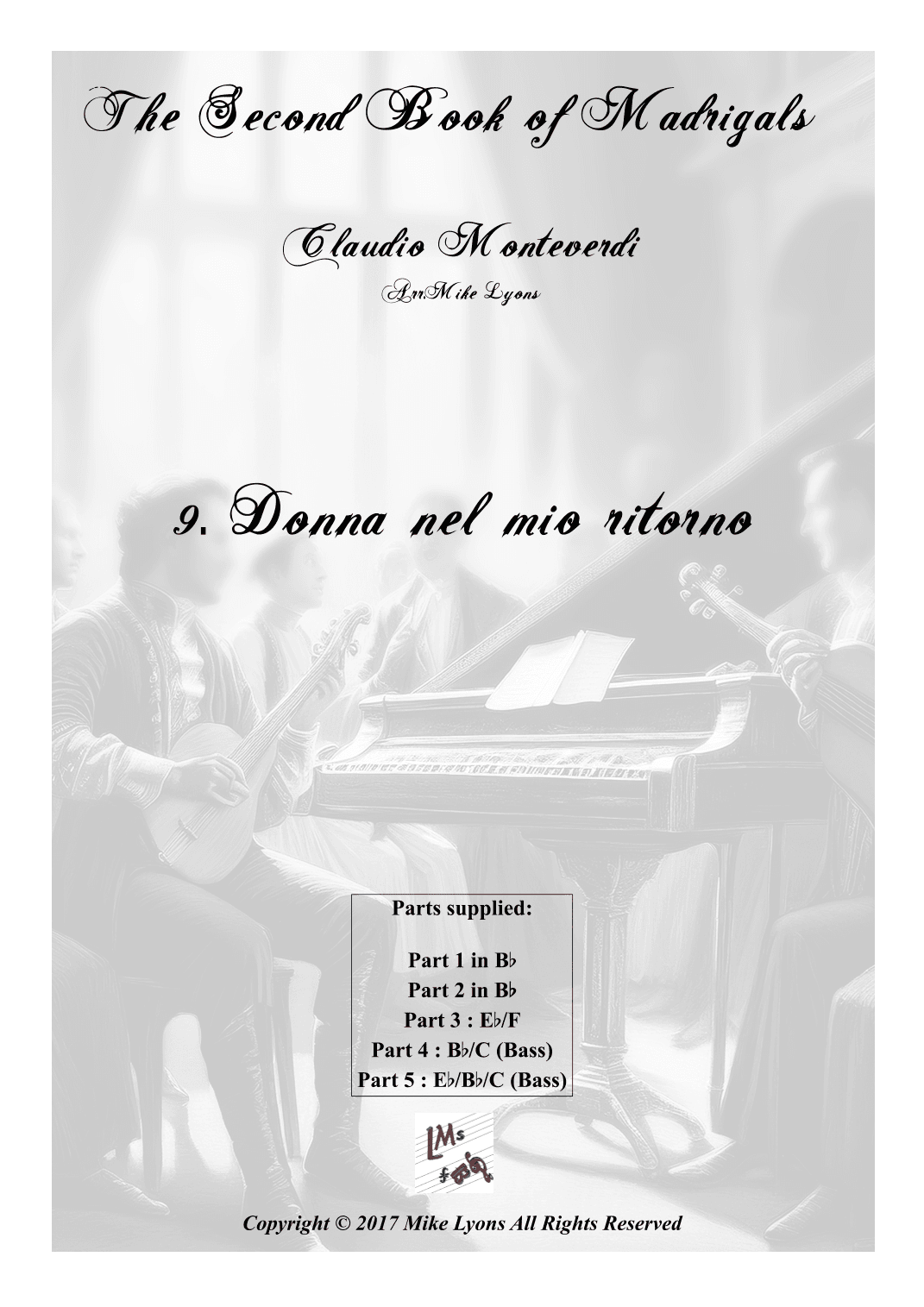 Monteverdi Second Book of Madrigals - No 9 Donna nel mio ritorno (arr. Mike Lyons)