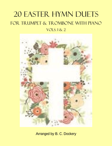 20 Easter Hymn Duets for Trumpet & Trombone with Piano: Vols. 1-2 (arr. B. C. Dockery)