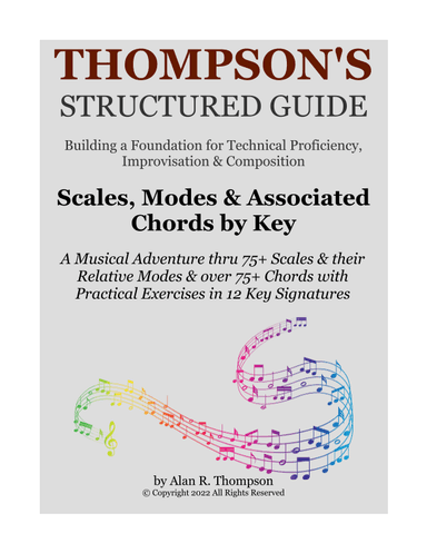 Thompson's Structured Guide - by Key: Scales, Modes and Associated Chords (in all KEY SIGNATURES)